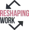 Reshaping Work